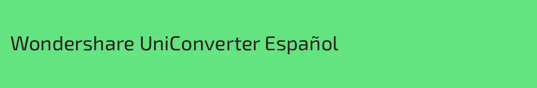 Wondershare UniConverter Español